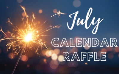 Our July Calendar Raffle’s Coming Soon!