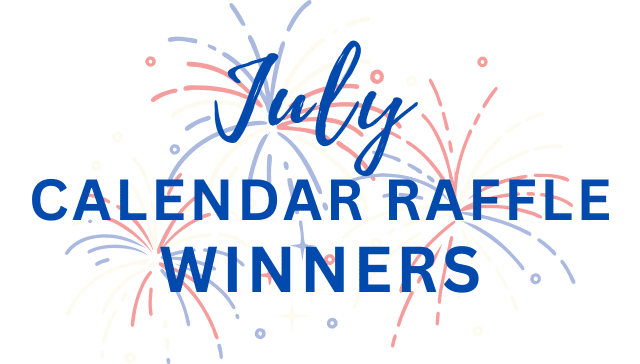 See the Winners of Our 2025 July Calendar Raffle!